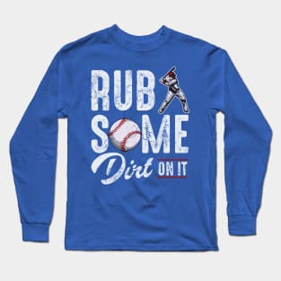 Baseball Rub Some Dirt On It Long Sleeve T-Shirt